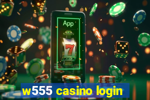 w555 casino login